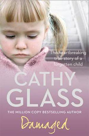 Damaged: The Heartbreaking True Story Of A Forgotten Child by Cathy Glass Paperback book