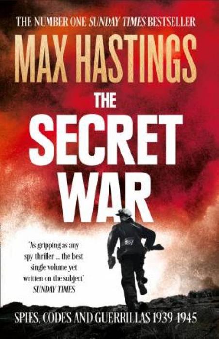 The Secret War: Spies, Codes and Guerrillas 1939-45 by Max Hastings Paperback book