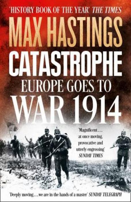 Catastrophe: Europe Goes to War 1914 by Max Hastings Paperback book