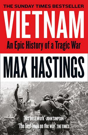 Vietnam : An Epic History Of A Tragic War by Max Hastings Paperback book