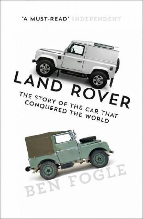 Land Rover: The Story Of The Car That Conquered The World by Ben Fogle Paperback book