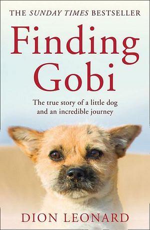 Finding Gobi: The True Story Of A Little Dog And An Incredible Journey by Dion Leonard Paperback book