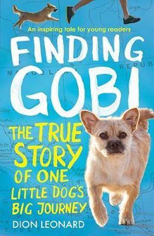 Finding Gobi: The True Story Of One Little Dog's Big Journey (Young Reader's Edition) by Dion Leonard Paperback book