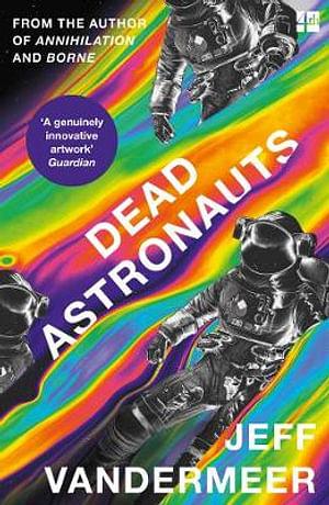 Dead Astronauts by Jeff VanderMeer Paperback book