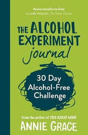 The Alcohol Experiment Journal by Annie Grace BOOK book