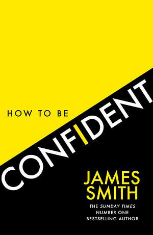 How To Be Confident by James Smith Paperback book