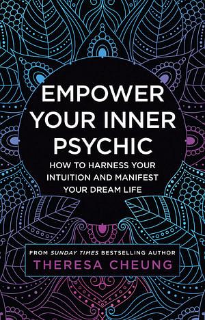 Empower Your Inner Psychic by Theresa Cheung Paperback book
