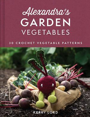 Alexandra's Garden Vegetables by Kerry Lord BOOK book
