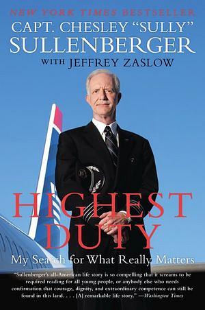 Highest Duty by Captain Chesley B Sullenberger, III & Jeffrey Zasl BOOK book