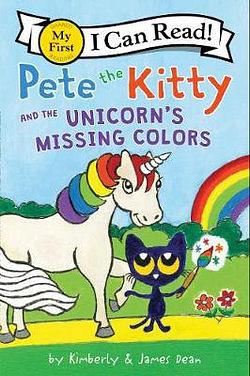 Pete the Kitty and the Unicorn's Missing Colors by James Dean & Kimbe BOOK book