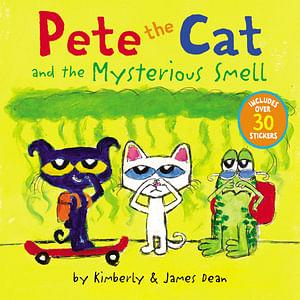 Pete The Cat And The Mysterious Smell by James Dean & Kimberly Dean Paperback book