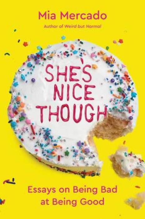 She's Nice Though: Essays On Being Bad At Being Good by Mia Mercado Hardcover book