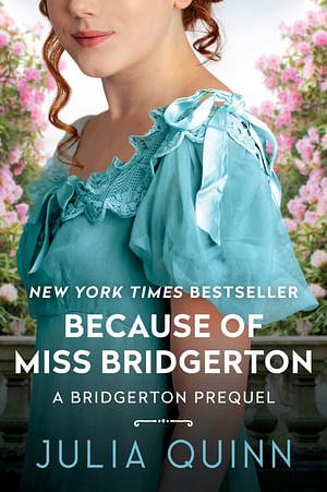 Because Of Miss Bridgerton: A Bridgerton Prequel by Julia Quinn Paperback book