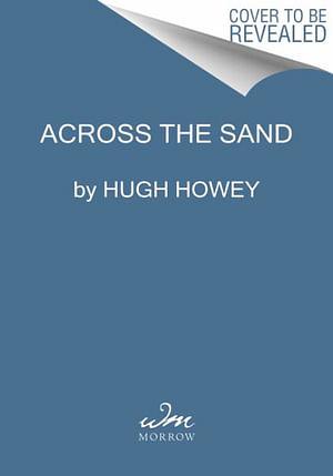 Across the Sand by Hugh Howey BOOK book