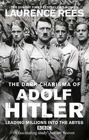 The Dark Charisma of Adolf Hitler by Laurence Rees Paperback book
