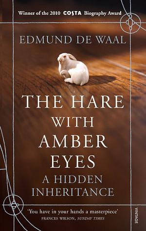 The Hare With The Amber Eyes: A Hidden Inheritance by Edmund De Waal Paperback book