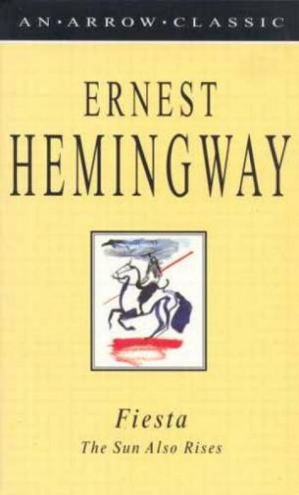 Arrow Classics: Fiesta: The Sun Also Rises by Ernest Hemingway Paperback book