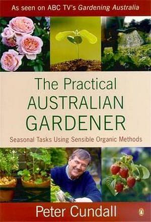 The Practical Australian Gardener by Peter Cundall Paperback book
