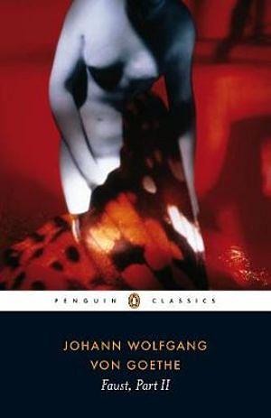 Penguin Classics: Faust Part II by Johann Wolfgang Von Goethe Paperback book