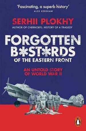 Forgotten Bastards of the Eastern Front by Serhii Plokhy BOOK book