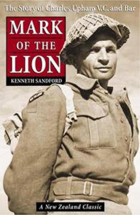 Mark Of The Lion: The Story Of Charles Upham VC And Bar by Kenneth Sand Paperback book