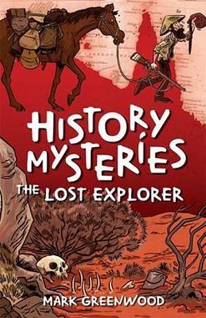 History Mysteries: The Lost Explorer by Mark Greenwood Paperback book