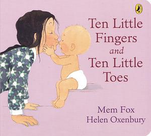 Ten Little Fingers and Ten Little Toes by Mem Fox Board Book book