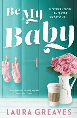 Be My Baby by Laura Greaves BOOK book