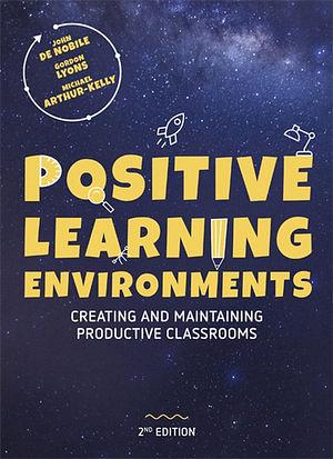 Positive Learning Environments : Creating and Maintaining Productive Classrooms by John De Nobile BOOK book