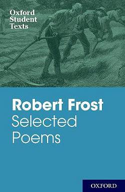 Oxford Student Texts: Robert Frost: Selected Poems by Robert Frost BOOK book