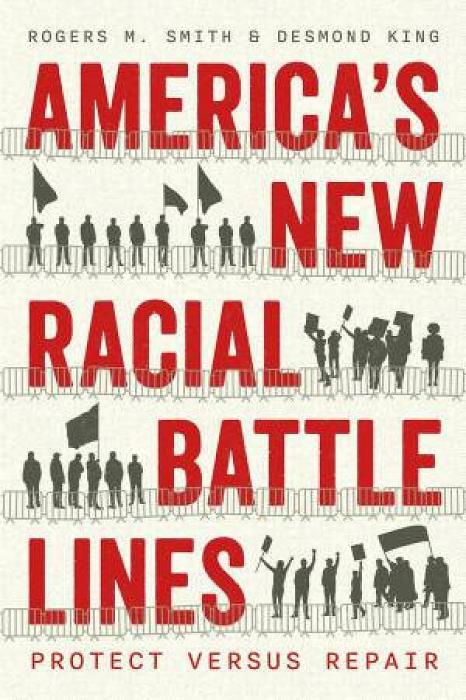 America’s New Racial Battle Lines by Rogers M. Smith & Desmond King Paperback book