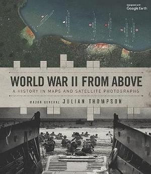 World War II from Above by Julian Thompson BOOK book