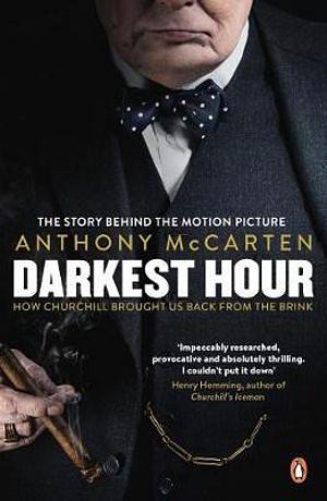 Darkest Hour: How Churchill Brought Us Back From The Brink by Anthony McCarten Paperback book