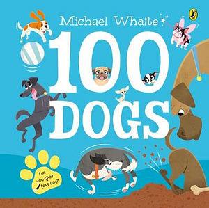 100 Dogs by Michael Whaite Board Book book