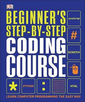 Beginner's Step-By-Step Coding Course by Dk Hardcover book