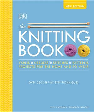 The Knitting Book: Over 250 Step-By-Step Techniques by Dk BOOK book