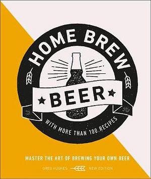 Home Brew Beer by Greg Hughes Hardcover book