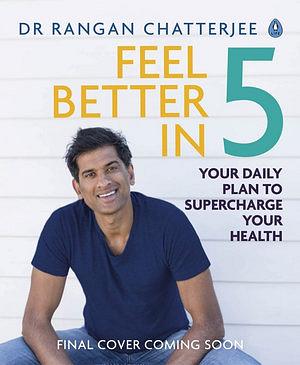 Feel Better in 5 by Dr Rangan Chatterjee BOOK book