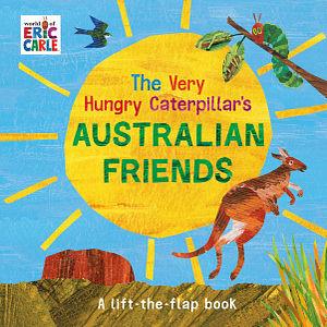 The Very Hungry Caterpillar's Australian Friends by Eric Carle Board Book book