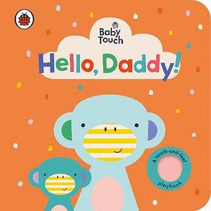 Baby Touch: Hello, Daddy! by Ladybird BOOK book