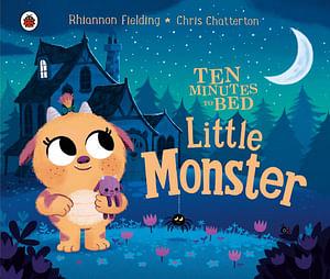 Ten Minutes To Bed: Little Monster by Fielding Rhiannon Board Book book