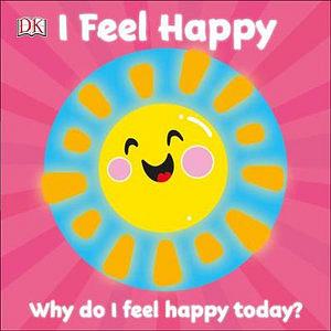 I Feel Happy by DK BOOK book