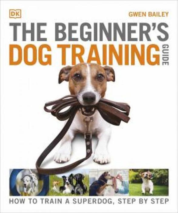The Beginner's Dog Training Guide by Gwen Bailey Paperback book