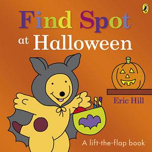 Find Spot At Halloween by Eric Hill Board Book book