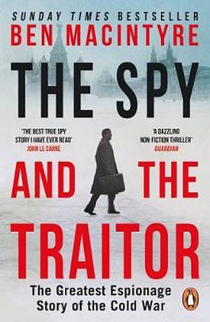 The Spy And The Traitor: The Greatest Espionage Story Of The Cold War by Ben Macintyre Paperback book