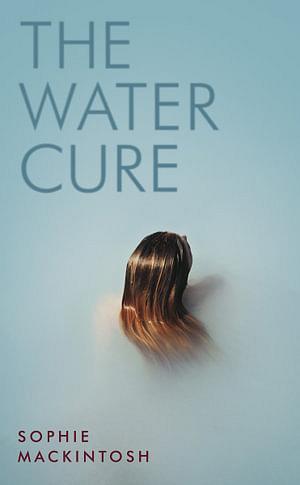 The Water Cure by Sophie Mackintosh Paperback book
