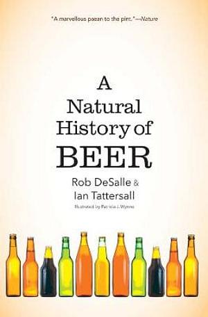 A Natural History Of Beer by Rob DeSalle & Ian Tattersall Paperback book