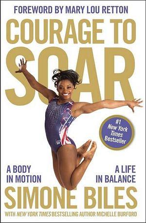 Courage To Soar: A Body In Motion, A Life In Balance by Simone Biles Paperback book