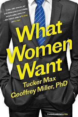 What Women Want by Tucker Max & Geoffrey Miller BOOK book