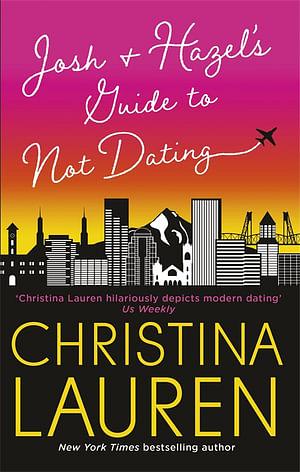 Josh And Hazel's Guide To Not Dating by Christina Lauren Paperback book